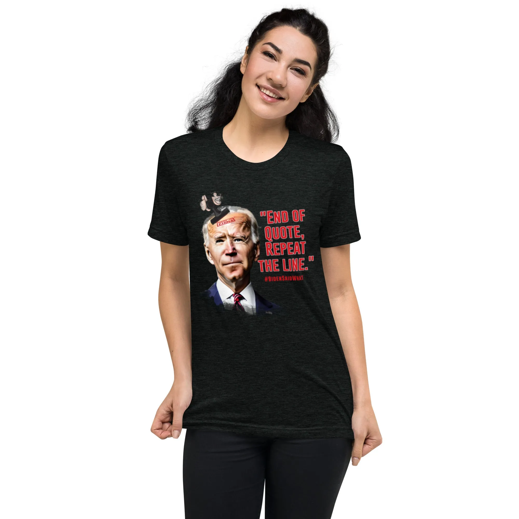 End of Quote, Repeat the line T-Shirt for Fans of Things Biden Said