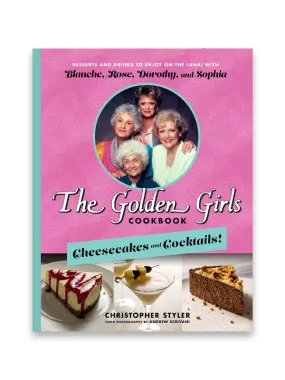 The Golden Girls Cookbook: Cheesecakes and Cocktails!